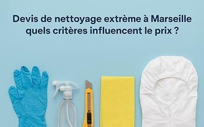 Devis de nettoyage extrême à Marseille : quels critères influencent le prix ?